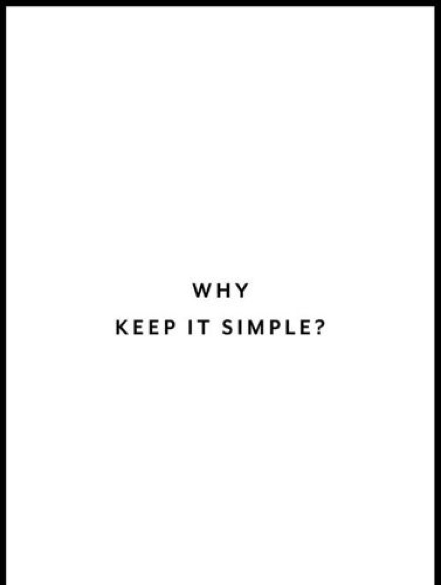 Posterton Why Keep It Simple Poster | Nyheter