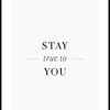 Posterton Stay True To You Poster | Nyheter